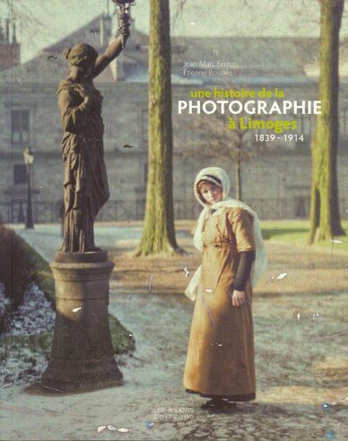 Une histoire de la photographie à Limoges 1839-1914