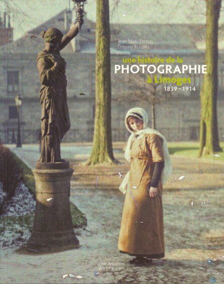 Une histoire de la photographie à Limoges 1839-1914