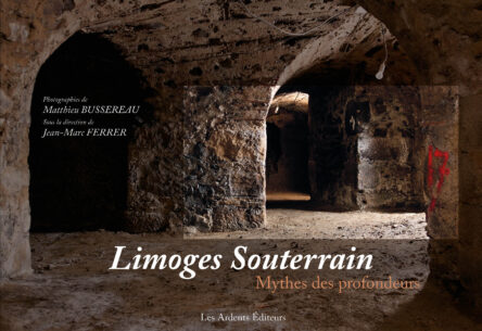 Limoges souterrain : Mythes des profondeurs