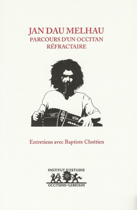 Jan dau Melhau, parcours d'un occitan réfractaire : Entretiens avec Baptiste Chrétien