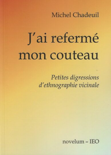J'ai refermé mon couteau : Petites digressions d'ethnographie vicinale