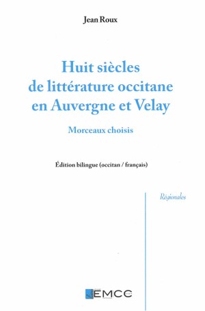 Huit siècles de littérature occitane en Auvergne et Velay : Morceaux choisis