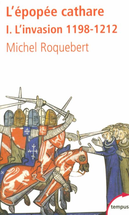 L'épopée cathare : 1. L'invasion 1198-1212