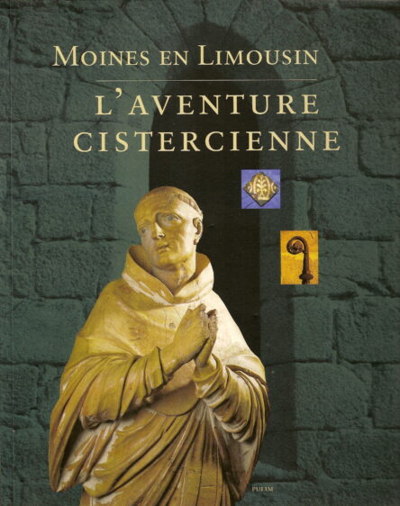 Moines en Limousin : L'aventure cistercienne