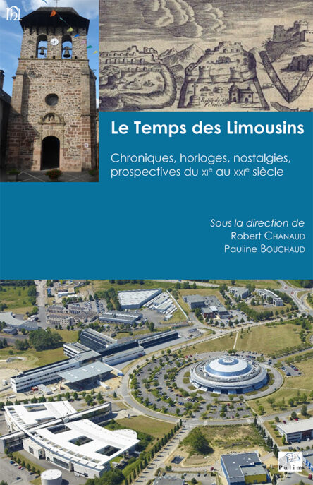 Le Temps des Limousins : Chroniques, horloges, nostalgies, prospectives du XIe au XXIe siècles