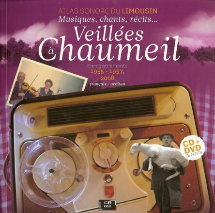 Veillées à Chaumeil, Atlas sonore - Limousin : Musiques, chants, récits... Enregistrements 1955-1957, 2008 (libre + CD + DVD)