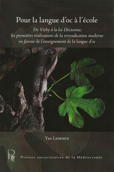 Pour la langue d'oc à l'école : De Vichy à Deixonne, les premières réalisations de la revendication moderne en faveur de l'enseignement de la langue d'oc