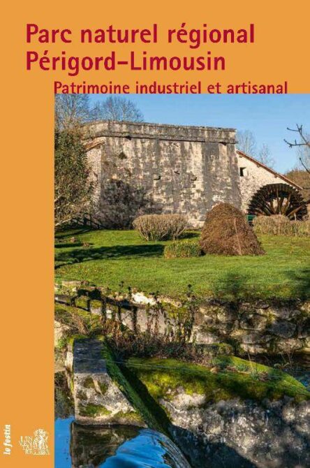 Parc naturel régional Périgord-Limousin : Patrimoine industriel et artisanal