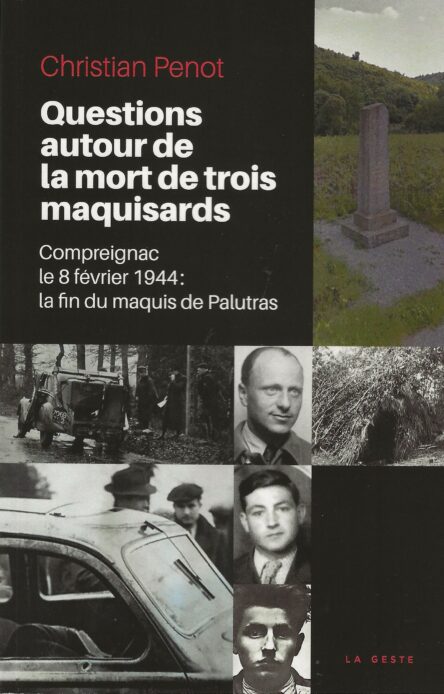 Questions autour de la mort de trois maquisards : Compreignac le 8 février 1944 : la fin du maquis de Palutras