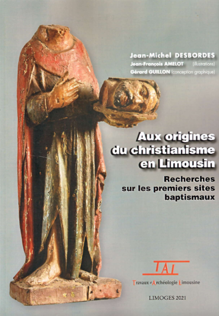 Aux origines du christianisme en Limousin : Recherches sur les premiers sites baptismaux