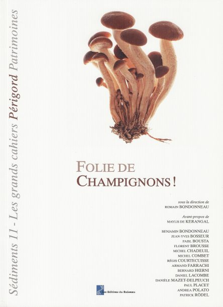 Folie de Champignons / Sédiments 11 - Les grands cahiers Périgord Patrimoines