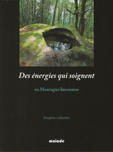 Des énergies qui soignent en Montagne limousine : Enquête collective