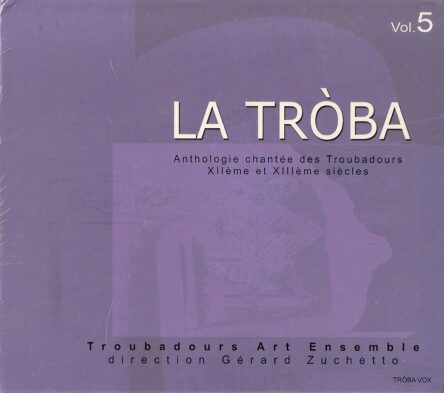La Tròba : Anthologie chantée des troubadours XIe-XIIIe siècles 5 (5 CD)