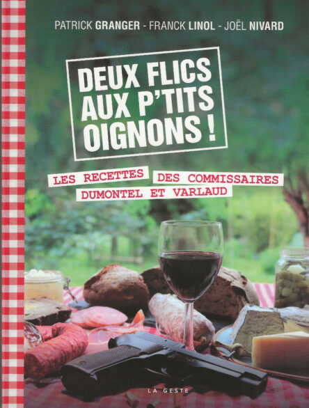 Deux flics aux p'tits oignons : Les recettes des commissaires Dumontel et Varlaud