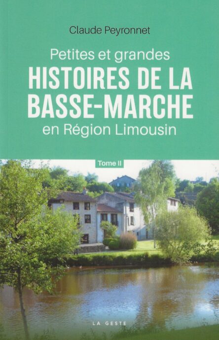 Petites et grandes histoires de la Basse-Marche en Région Limousin Tome II