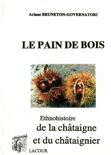 Le pain de bois : Ethnohistoire de la châtaigne et du châtaignier
