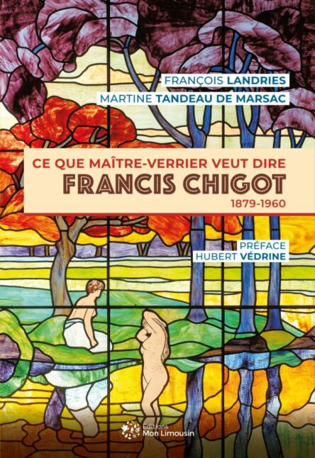 Ce que maître-verrier veut dire : Francis Chigot (1879-1960)