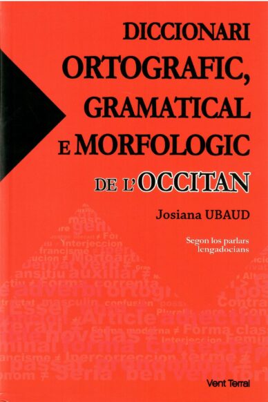 Diccionari ortografic, gramatical e morfologic de l'occitan : Segon los parlars lengadocians + Introduction à la lexicographie occitane + Corrections au dictionnaire d'Alibert (3 libres)