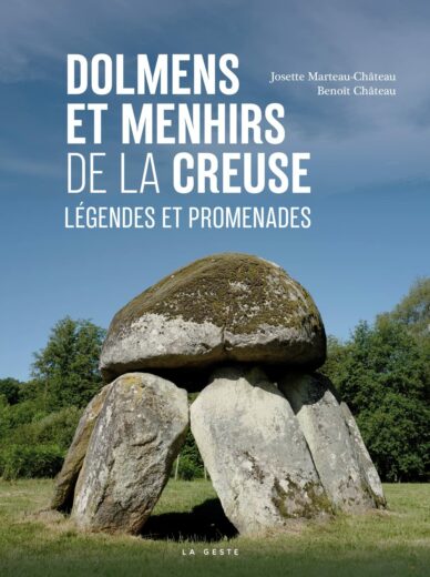 Dolmens et menhirs de la Creuse : Légendes et promenades