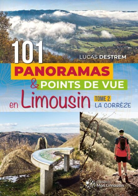 101 panoramas & points de vue en Limousin : Tome 2 La Corrèze