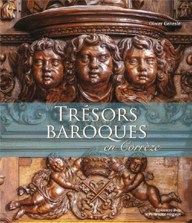 Trésors baroques en Corrèze : L'art des retables en Bas-Limousin (XVIIe-XIXe siècles)