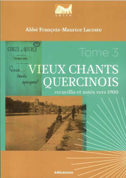 Vieux chants quercinois recueillis et notés vers 1900 Tomes 3 & 4