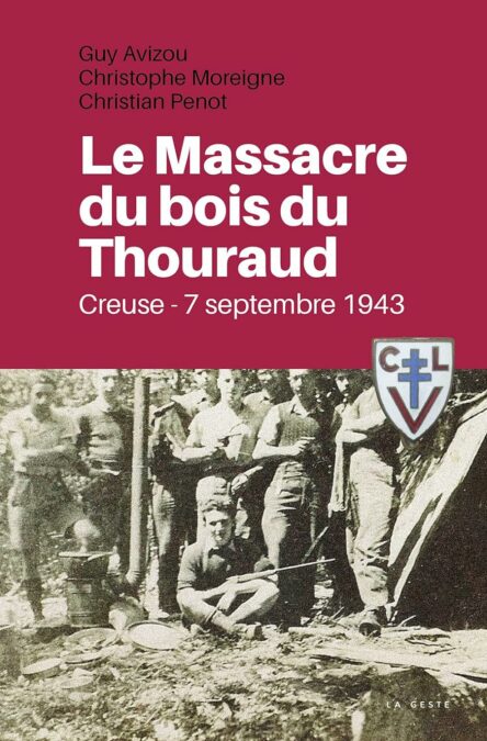 Le Massacre du bois du Thouraud : Creuse - 7 septembre 1943