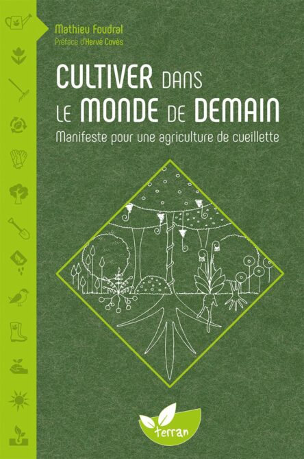 Cultiver dans le monde de demain : Manifeste pour une agriculture de cueillette