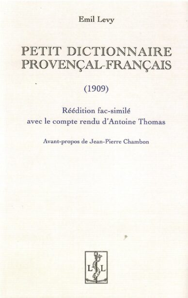 Petit dictionnaire provençal-français (1909) : Réédition fac-similé avec le compte-rendu d'Antoine Thomas