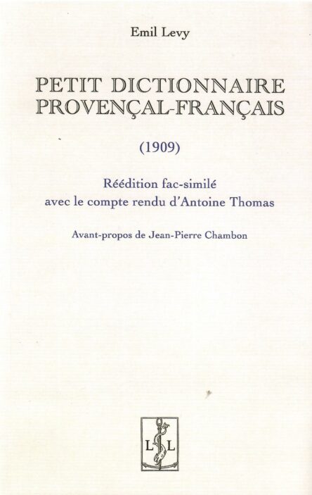 Petit dictionnaire provençal-français (1909) : Réédition fac-similé avec le compte-rendu d'Antoine Thomas