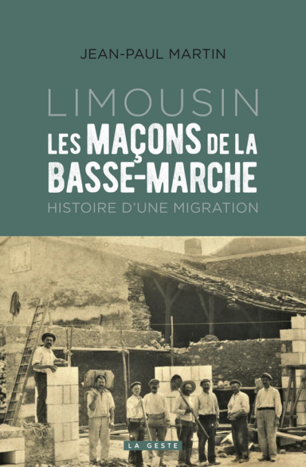 Limousin : Les maçons de la Basse-Marche, histoire d'une migration