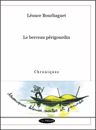 Le berceau périgourdin : Chroniques
