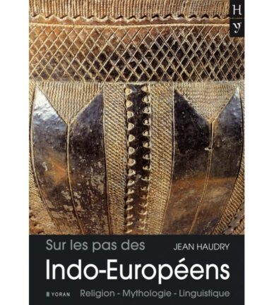 Sur les pas des Indo-Européens : Religion - Mythologie - Linguistique