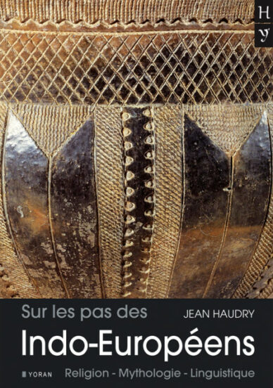 Sur les pas des Indo-Européens : Religion - Mythologie - Linguistique