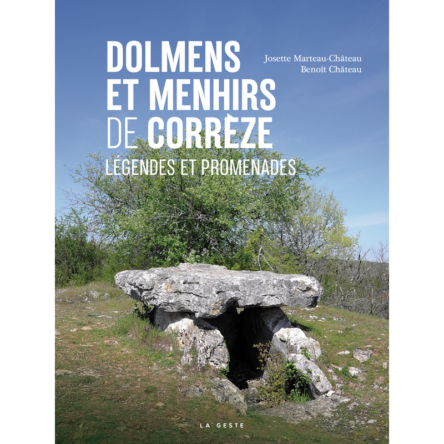 Dolmens et menhirs de la Corrèze : Légendes et promenades