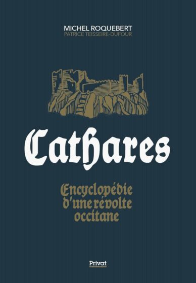 Cathares : Encyclopédie d'une résistance occitane