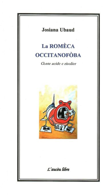 La Romèca occitanofòba : Cònte acide e risolier - La Roumèque occitanophobe : Conte acide et réjouissant