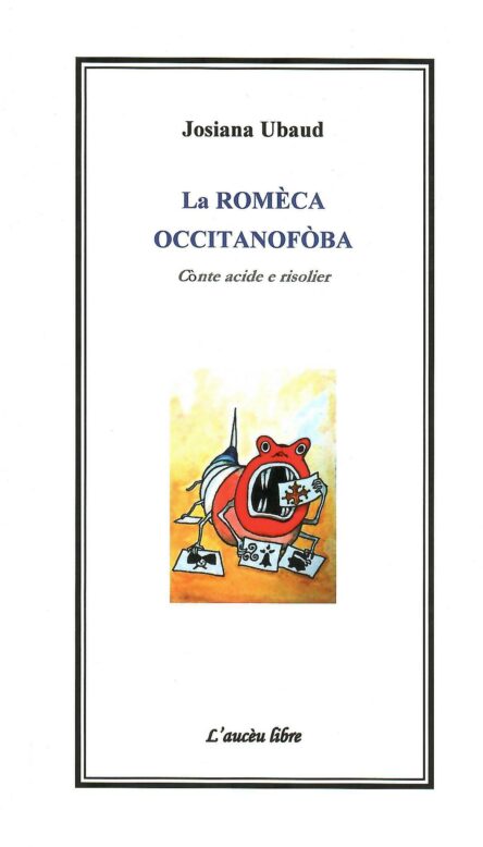 La Romèca occitanofòba : Cònte acide e risolier - La Roumèque occitanophobe : Conte acide et réjouissant