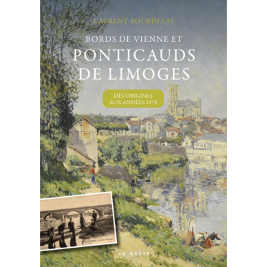 Bords de Vienne et Ponticauds de Limoges : Des origines aux années 1970