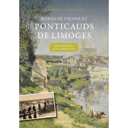 Bords de Vienne et Ponticauds de Limoges : Des origines aux années 1970