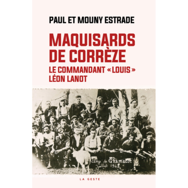Maquisards de Corrèze : Le commandant « Louis » Léon Lanot
