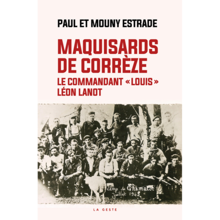 Maquisards de Corrèze : Le commandant « Louis » Léon Lanot