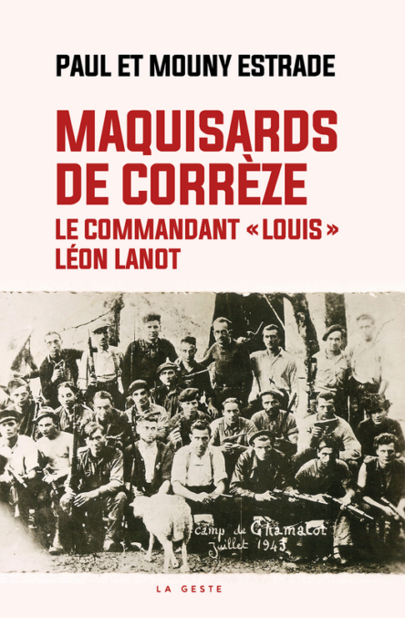 Maquisards de Corrèze : Le commandant « Louis » Léon Lanot