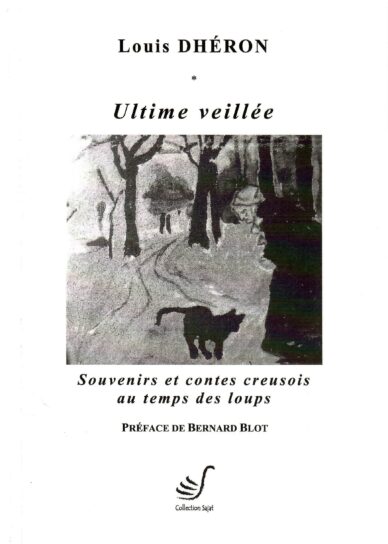 Ultime veillée : Souvenirs et contes creusois au temps des loups