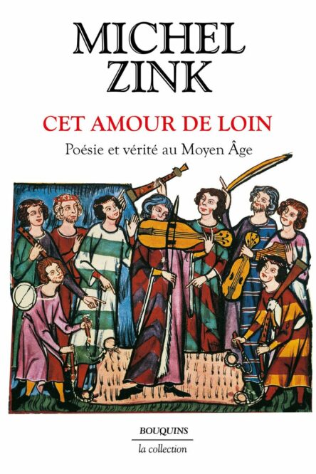 Cet amour de loin : Poésie et vérité au Moyen Âge