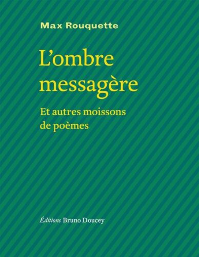 L'ombre messagère et autres moissons de poèmes