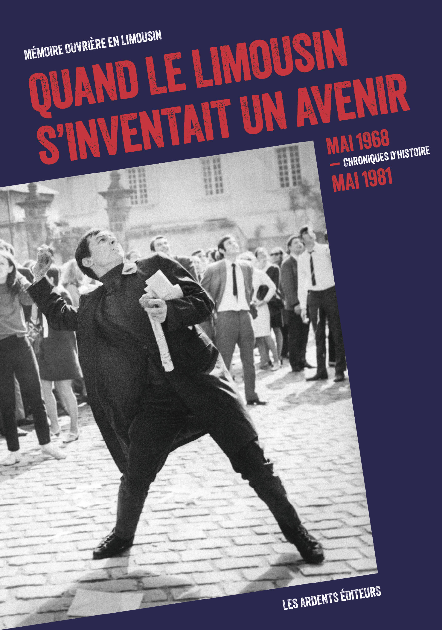 Quand le Limousin s'inventait un avenir : Mai 1968 - mai 1981 – Chroniques d'histoire
