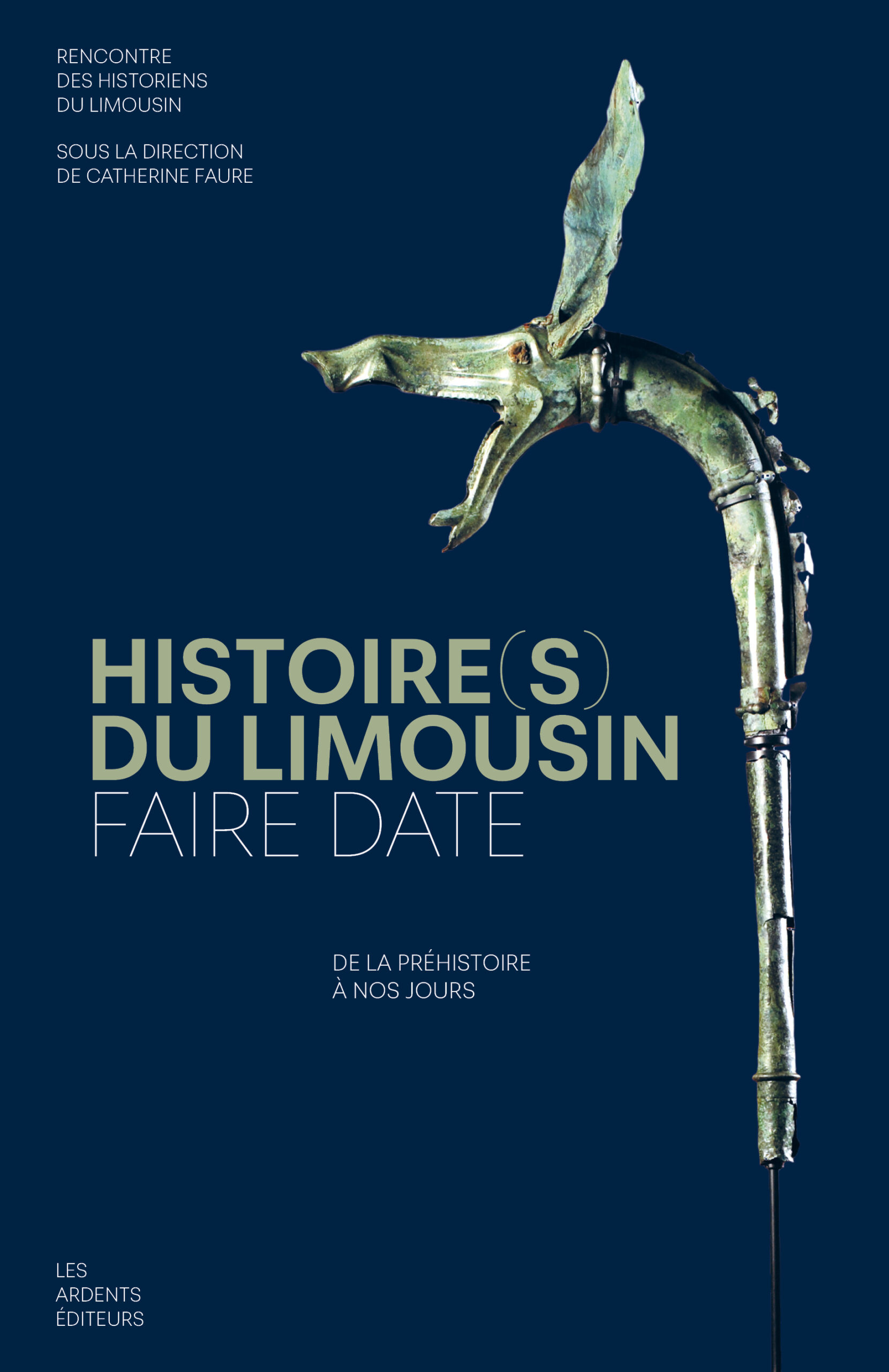 Histoire(s) du Limousin. Faire date : De la Préhistoire à nos jours