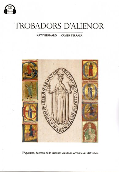 Trobadors d'Alienor : L’Aquitaine, berceau de la chanson courtoise occitane au XIIe siècle (libre + CD)