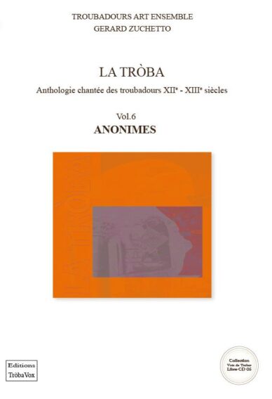 La Tròba : Anthologie chantée des troubadours XIIe - XIIIe siècles. Vol. 6 Anonimes (libre + 2 CD)